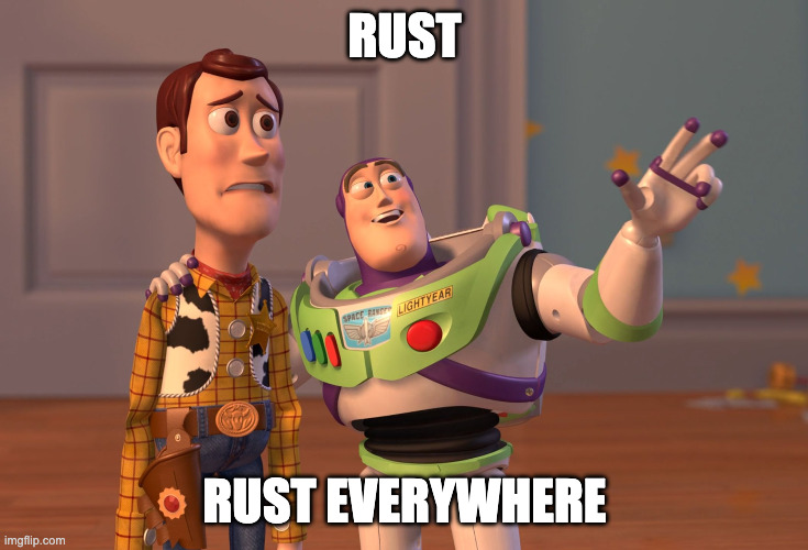 Rust, Rust everywhere